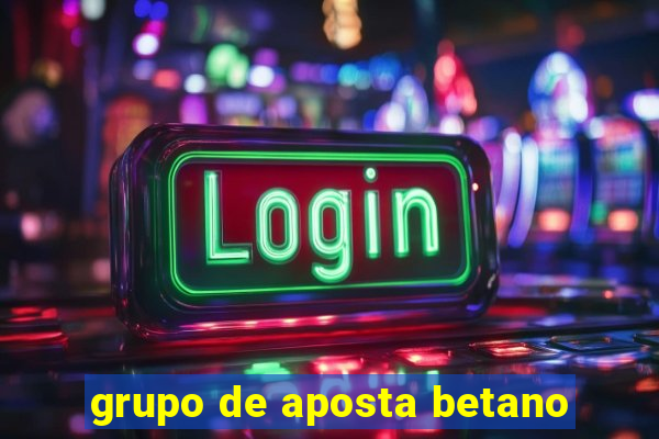 grupo de aposta betano